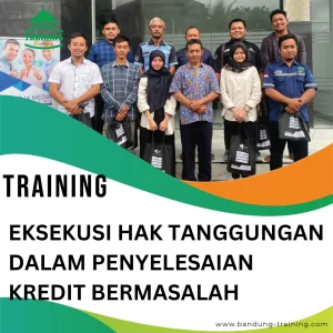 TRAINING EKSEKUSI HAK TANGGUNGAN DALAM PENYELESAIAN KREDIT BERMASALAH