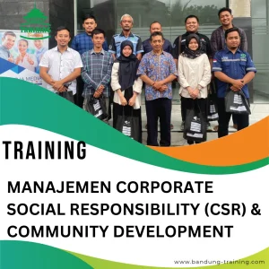 TRAINING MANAJEMEN CORPORATE SOCIAL RESPONSIBILITY (CSR) & COMMUNITY DEVELOPMENT