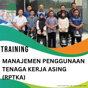 TRAINING MANAJEMEN PENGGUNAAN TENAGA KERJA ASING (RPTKA)