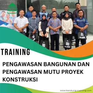 TRAINING PENGAWASAN BANGUNAN DAN PENGAWASAN MUTU PROYEK KONSTRUKSI