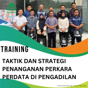 TRAINING TAKTIK DAN STRATEGI PENANGANAN PERKARA PERDATA DI PENGADILAN