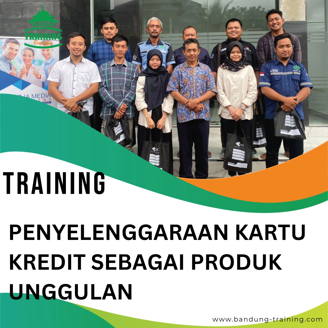 TRAINING PENYELENGGARAAN KARTU KREDIT SEBAGAI PRODUK UNGGULAN