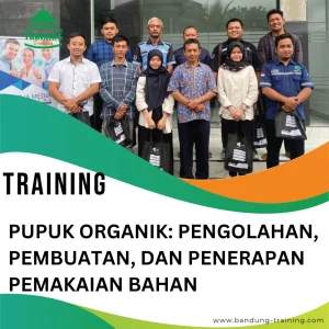 TRAINING PUPUK ORGANIK PENGOLAHAN, PEMBUATAN, DAN PENERAPAN PEMAKAIAN BAHAN