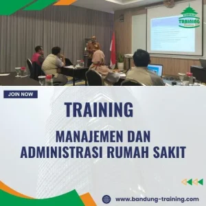 PELATIHAN MANAJEMEN DAN ADMINISTRASI RUMAH SAKIT