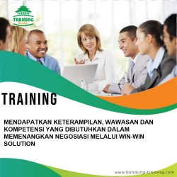 TRAINING MENDAPATKAN KETERAMPILAN, WAWASAN DAN KOMPETENSI YANG DIBUTUHKAN DALAM MEMENANGKAN NEGOSIASI MELALUI WIN-WIN SOLUTION