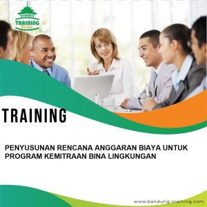 TRAINING PENYUSUNAN RENCANA ANGGARAN BIAYA UNTUK PROGRAM KEMITRAAN BINA LINGKUNGAN