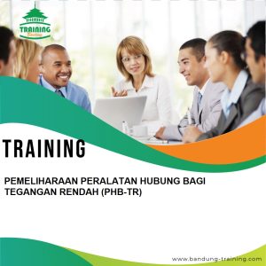 TRAINING PEMELIHARAAN PERALATAN HUBUNG BAGI TEGANGAN RENDAH (PHB-TR)