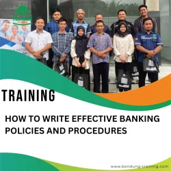 TRAINING HOW TO WRITE EFFECTIVE BANKING POLICIES AND PROCEDURES