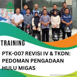 TRAINING PTK-007 REVISI IV & TKDN PEDOMAN PENGADAAN HULU MIGAS
