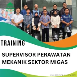 TRAINING SUPERVISOR PERAWATAN MEKANIK SEKTOR MIGAS