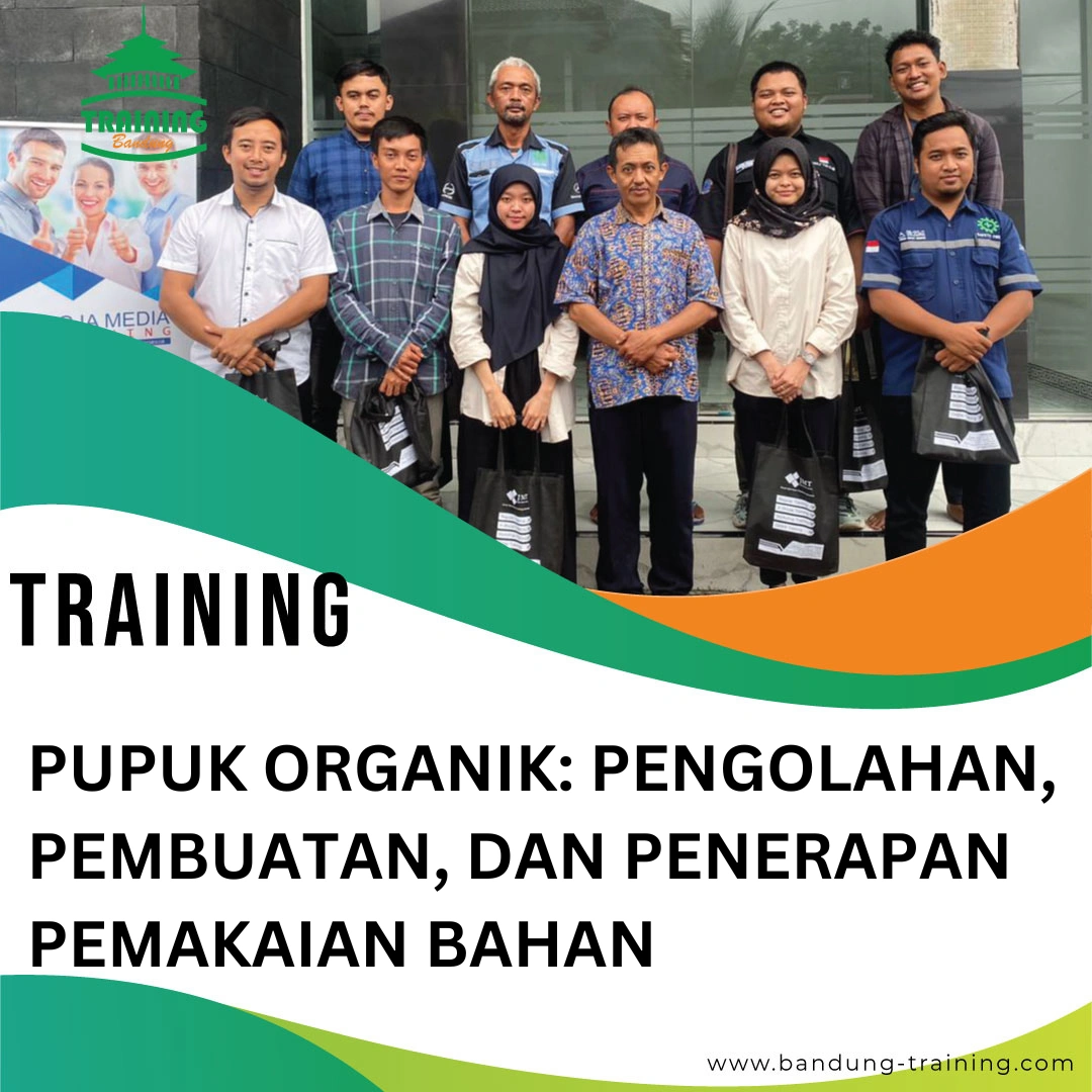 TRAINING PUPUK ORGANIK PENGOLAHAN, PEMBUATAN, DAN PENERAPAN PEMAKAIAN BAHAN